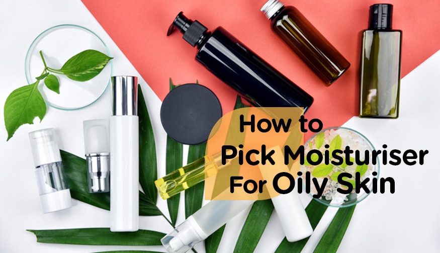 Tips for choosing moisturizer for oily skin