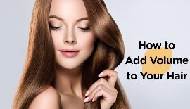 How to add volume to your hair