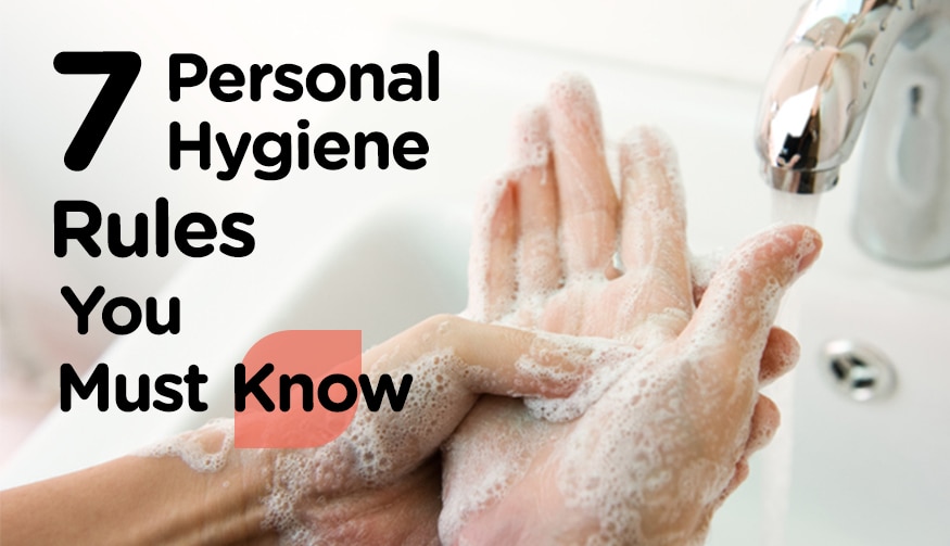 7 Personal hygiene rules you must know