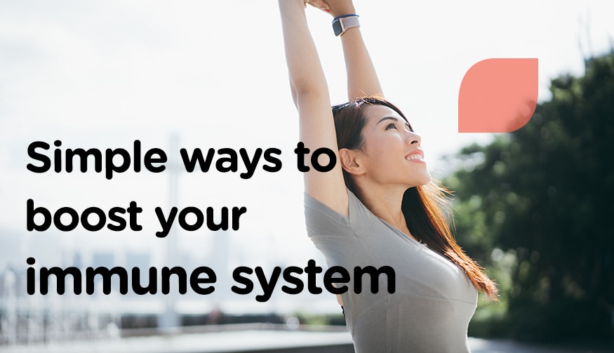 Simple and helpful ways to boost your immune system